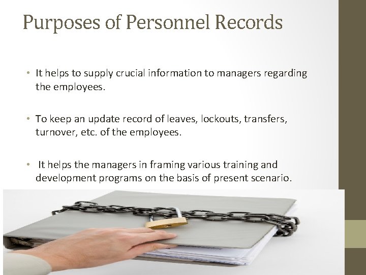 Purposes of Personnel Records • It helps to supply crucial information to managers regarding Purposes of Personnel Records • It helps to supply crucial information to managers regarding