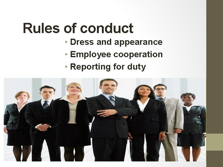 Rules of conduct • Dress and appearance • Employee cooperation • Reporting for duty Rules of conduct • Dress and appearance • Employee cooperation • Reporting for duty