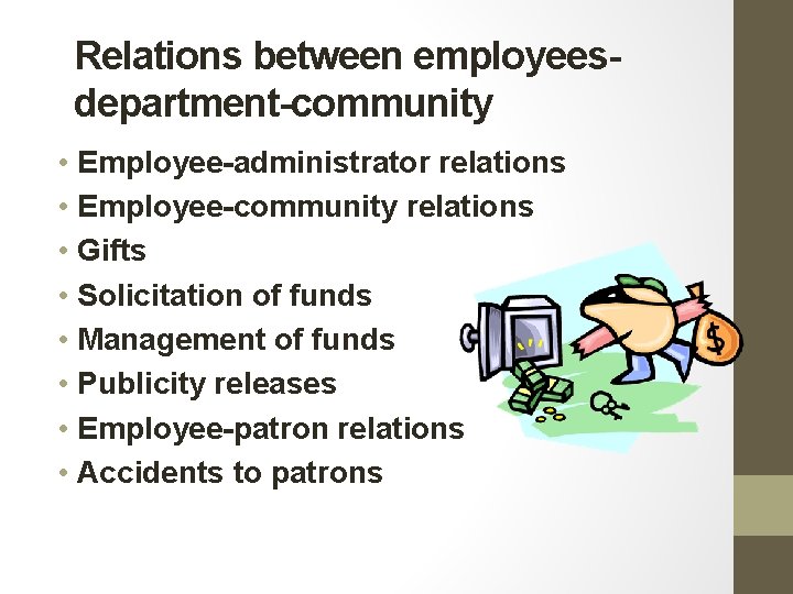 Relations between employeesdepartment-community • Employee-administrator relations • Employee-community relations • Gifts • Solicitation of Relations between employeesdepartment-community • Employee-administrator relations • Employee-community relations • Gifts • Solicitation of