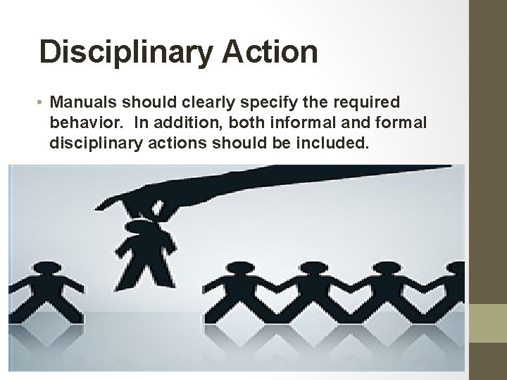 Disciplinary Action • Manuals should clearly specify the required behavior. In addition, both informal Disciplinary Action • Manuals should clearly specify the required behavior. In addition, both informal