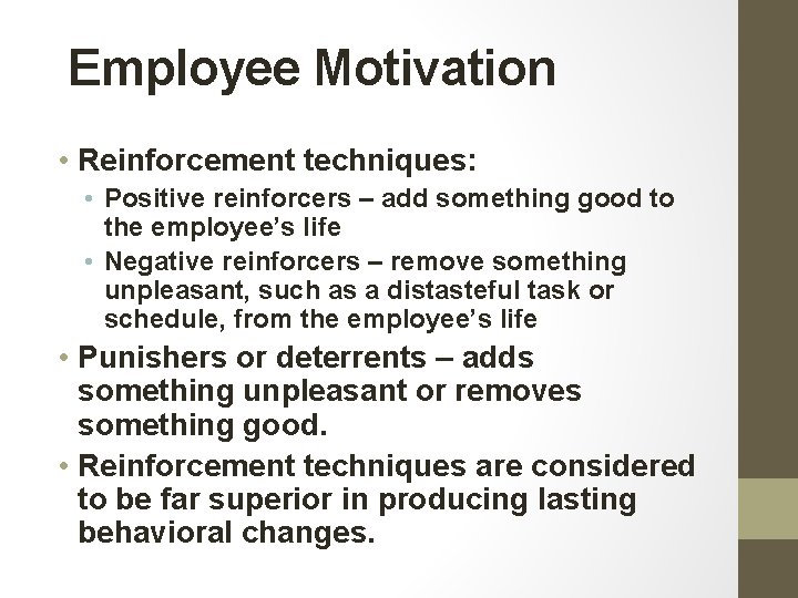 Employee Motivation • Reinforcement techniques: • Positive reinforcers – add something good to the Employee Motivation • Reinforcement techniques: • Positive reinforcers – add something good to the
