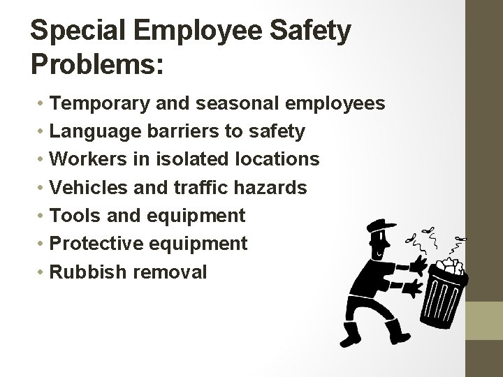 Special Employee Safety Problems: • Temporary and seasonal employees • Language barriers to safety Special Employee Safety Problems: • Temporary and seasonal employees • Language barriers to safety