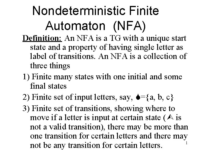 Nondeterministic Finite Automaton (NFA) Definition: An NFA is a TG with a unique start