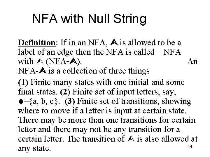 NFA with Null String Definition: If in an NFA, is allowed to be a