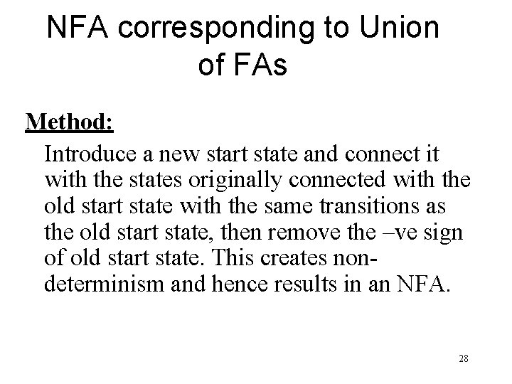 NFA corresponding to Union of FAs Method: Introduce a new start state and connect