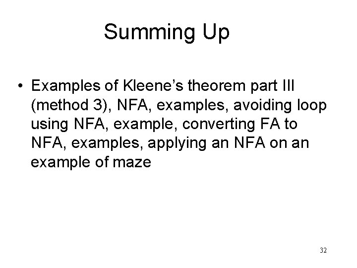 Summing Up • Examples of Kleene’s theorem part III (method 3), NFA, examples, avoiding