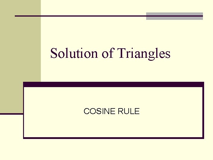 Solution of Triangles COSINE RULE 