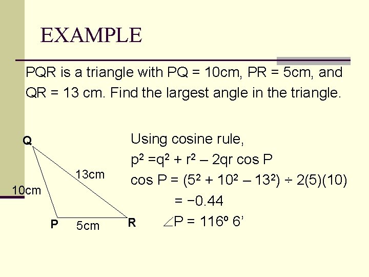 EXAMPLE PQR is a triangle with PQ = 10 cm, PR = 5 cm,