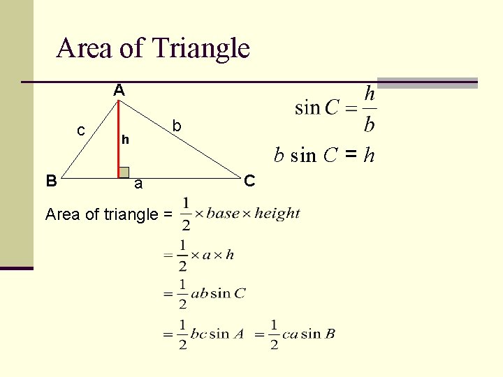 Area of Triangle A c B b h b sin C = h a