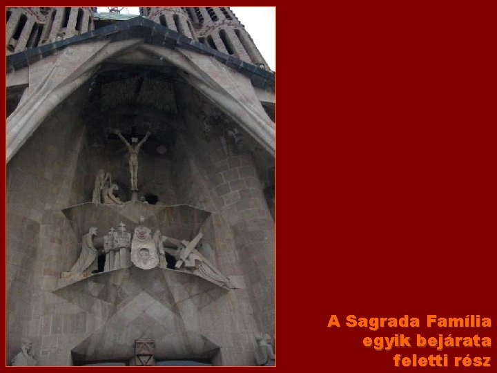 A Sagrada Família egyik bejárata feletti rész 