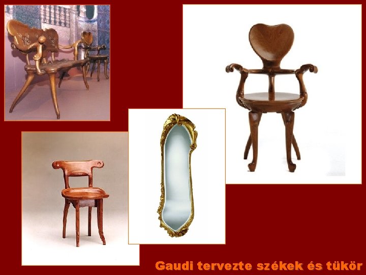 Gaudi tervezte székek és tükör 