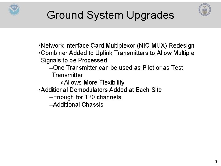 Ground System Upgrades • Network Interface Card Multiplexor (NIC MUX) Redesign • Combiner Added