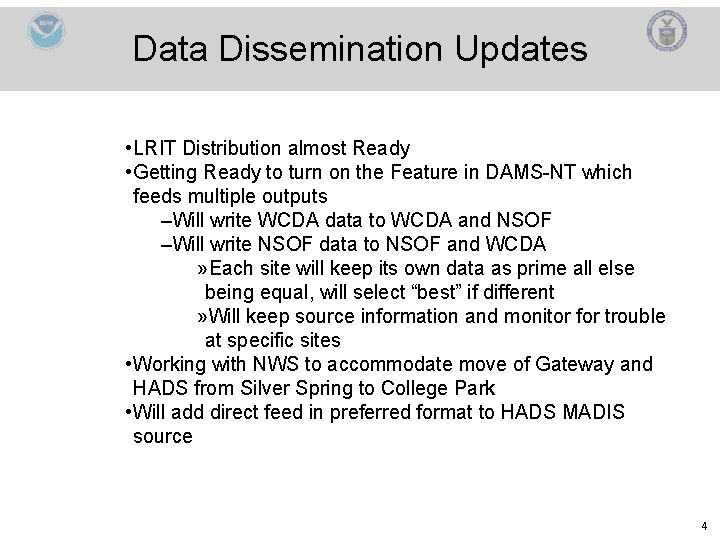 Data Dissemination Updates • LRIT Distribution almost Ready • Getting Ready to turn on