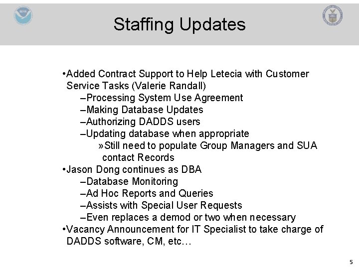 Staffing Updates • Added Contract Support to Help Letecia with Customer Service Tasks (Valerie