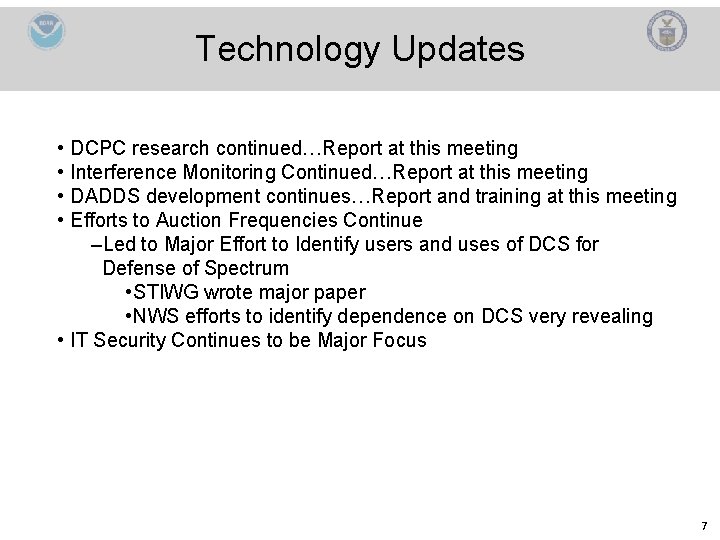 Technology Updates • DCPC research continued…Report at this meeting • Interference Monitoring Continued…Report at