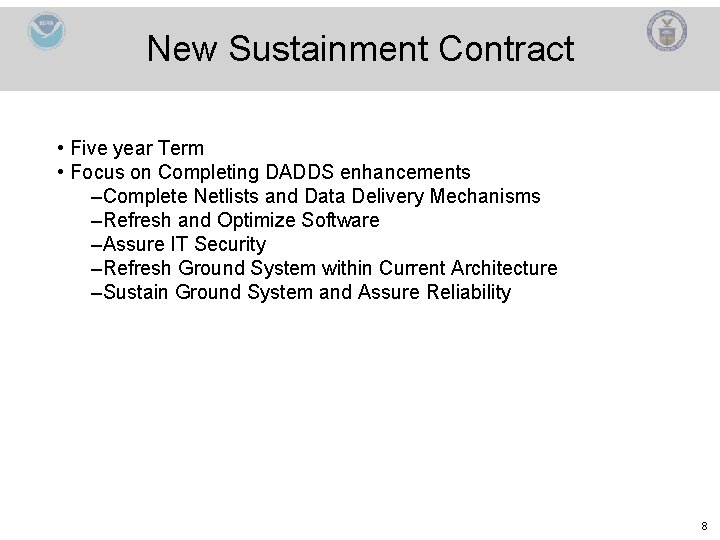 New Sustainment Contract • Five year Term • Focus on Completing DADDS enhancements –Complete