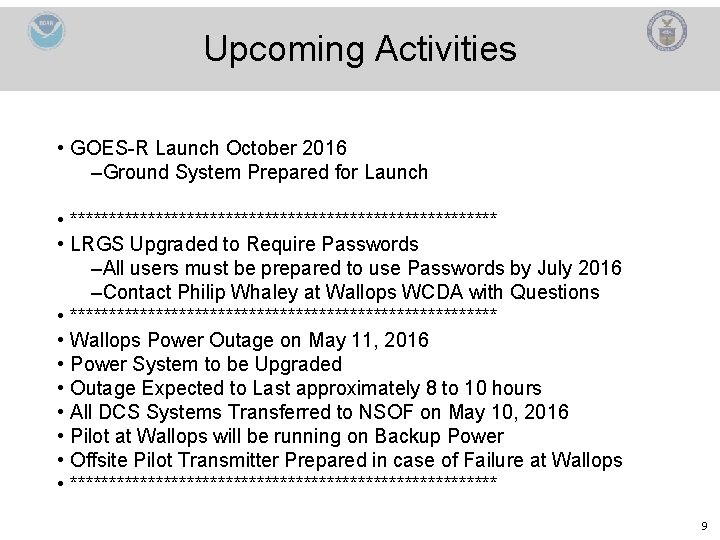 Upcoming Activities • GOES-R Launch October 2016 –Ground System Prepared for Launch • ****************************