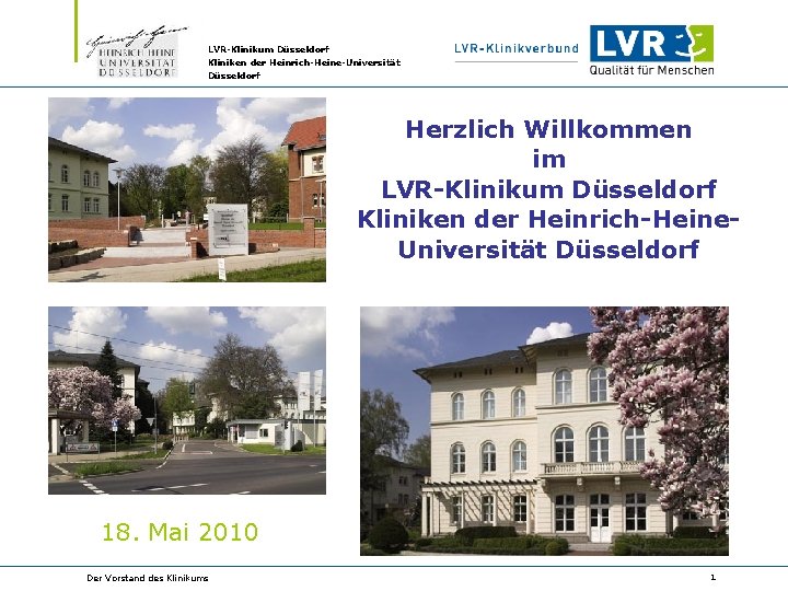 LVR-Klinikum Düsseldorf Kliniken der Heinrich-Heine-Universität Düsseldorf Herzlich Willkommen im LVR-Klinikum Düsseldorf Kliniken der Heinrich-Heine.