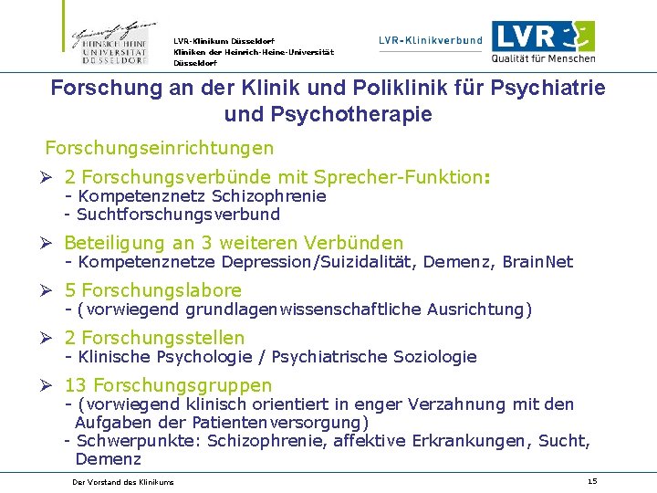 LVR-Klinikum Düsseldorf Kliniken der Heinrich-Heine-Universität Düsseldorf Forschung an der Klinik und Poliklinik für Psychiatrie