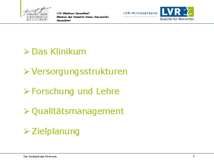 LVR-Klinikum Düsseldorf Kliniken der Heinrich-Heine-Universität Düsseldorf Ø Das Klinikum Ø Versorgungsstrukturen Ø Forschung und