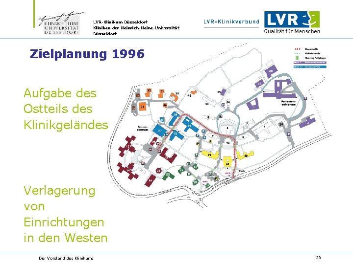 LVR-Klinikum Düsseldorf Kliniken der Heinrich-Heine-Universität Düsseldorf Zielplanung 1996 Aufgabe des Ostteils des Klinikgeländes Verlagerung