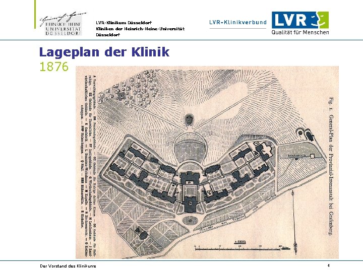 LVR-Klinikum Düsseldorf Kliniken der Heinrich-Heine-Universität Düsseldorf Lageplan der Klinik 1876 Der Vorstand des Klinikums