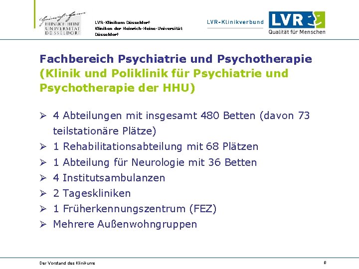 LVR-Klinikum Düsseldorf Kliniken der Heinrich-Heine-Universität Düsseldorf Fachbereich Psychiatrie und Psychotherapie (Klinik und Poliklinik für