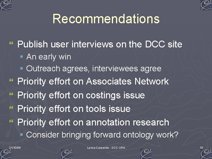 Recommendations } Publish user interviews on the DCC site § An early win §