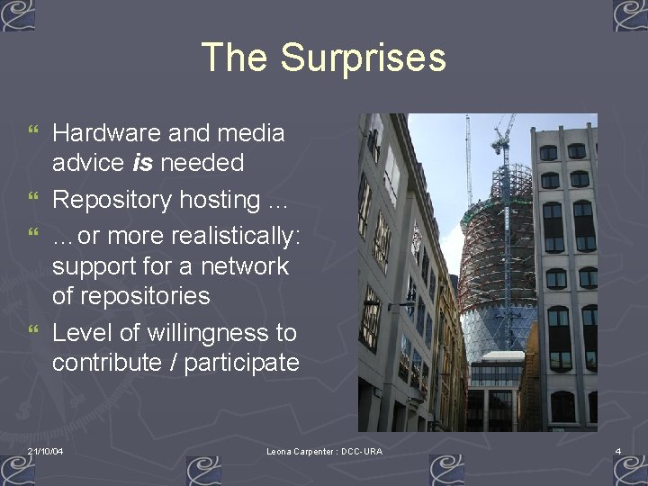 The Surprises Hardware and media advice is needed } Repository hosting … } …or