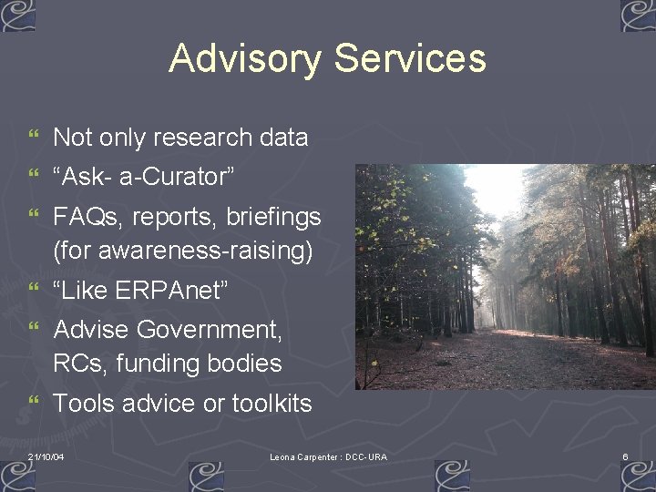 Advisory Services } Not only research data } “Ask- a-Curator” } FAQs, reports, briefings