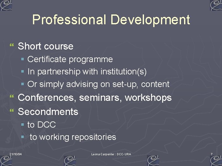 Professional Development } Short course § Certificate programme § In partnership with institution(s) §