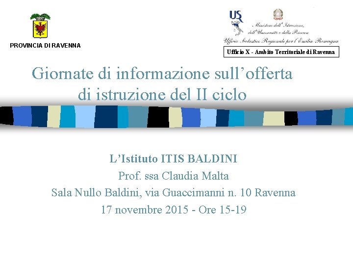 PROVINCIA DI RAVENNA Ufficio X - Ambito Territoriale di Ravenna Giornate di informazione sull’offerta