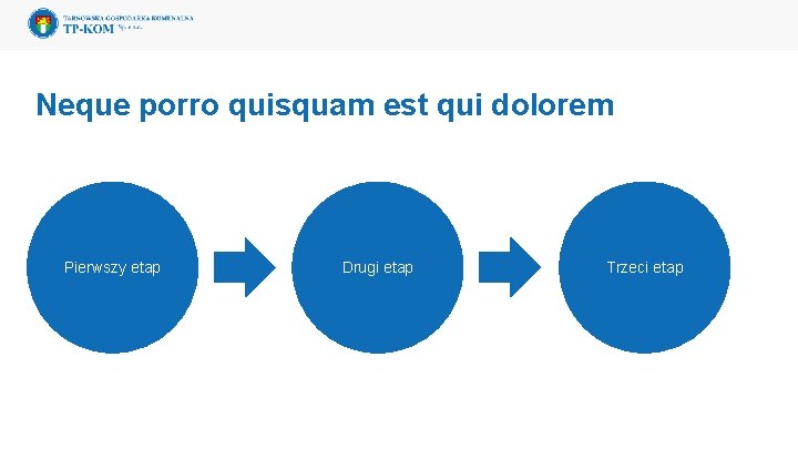 Neque porro quisquam est qui dolorem Pierwszy etap Drugi etap Trzeci etap 