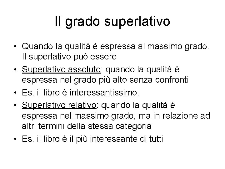 Il grado superlativo • Quando la qualità è espressa al massimo grado. Il superlativo