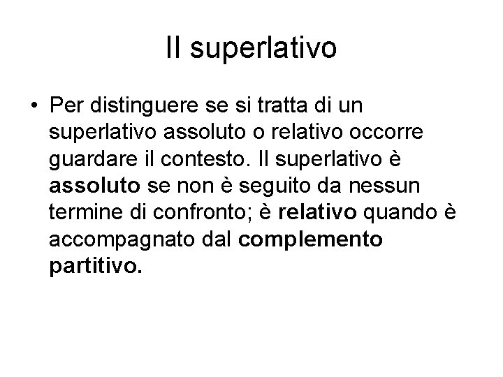 Il superlativo • Per distinguere se si tratta di un superlativo assoluto o relativo