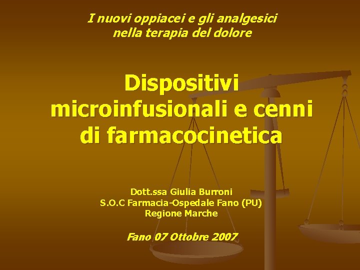 I nuovi oppiacei e gli analgesici nella terapia del dolore Dispositivi microinfusionali e cenni