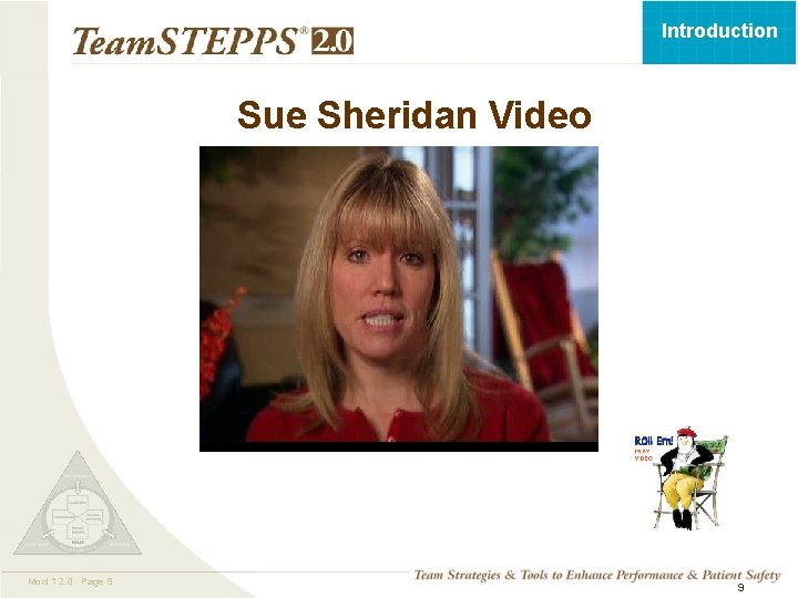 Introduction Sue Sheridan Video Mod 1 2. 0 Page 9 TEAMSTEPPS 05. 2 9 Introduction Sue Sheridan Video Mod 1 2. 0 Page 9 TEAMSTEPPS 05. 2 9