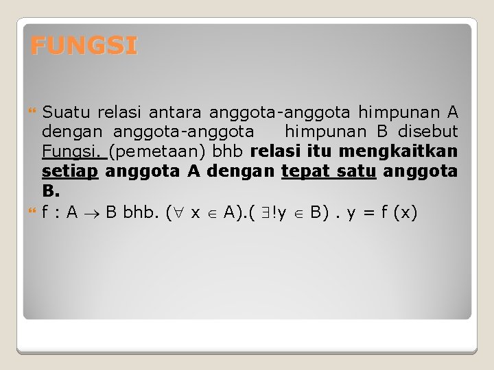 FUNGSI Suatu relasi antara anggota-anggota himpunan A dengan anggota-anggota himpunan B disebut Fungsi. (pemetaan) FUNGSI Suatu relasi antara anggota-anggota himpunan A dengan anggota-anggota himpunan B disebut Fungsi. (pemetaan)