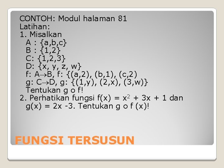 CONTOH: Modul halaman 81 Latihan: 1. Misalkan A : {a, b, c} B : CONTOH: Modul halaman 81 Latihan: 1. Misalkan A : {a, b, c} B :
