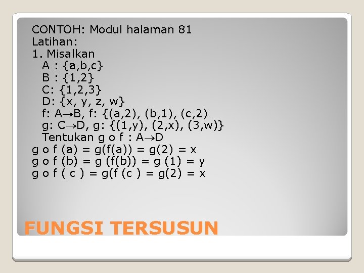 CONTOH: Modul halaman 81 Latihan: 1. Misalkan A : {a, b, c} B : CONTOH: Modul halaman 81 Latihan: 1. Misalkan A : {a, b, c} B :