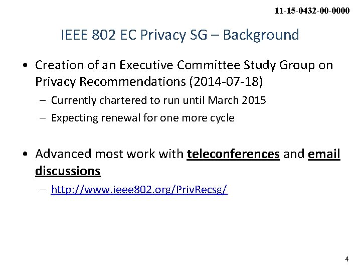 11 -15 -0432 -00 -0000 IEEE 802 EC Privacy SG – Background • Creation