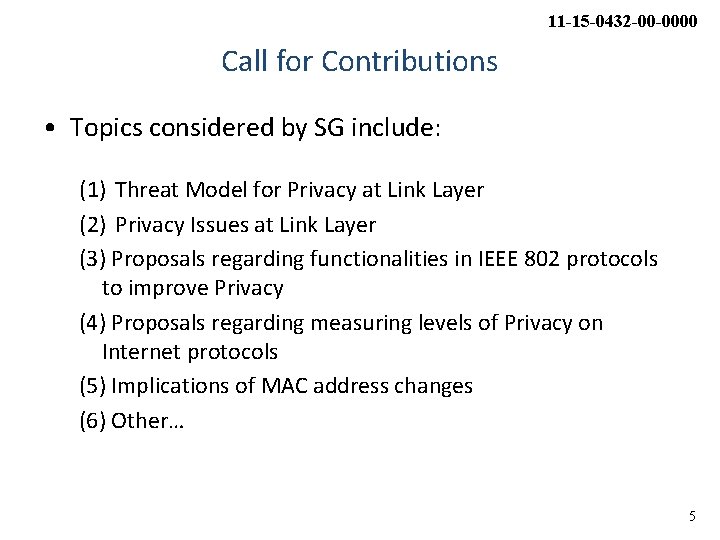 11 -15 -0432 -00 -0000 Call for Contributions • Topics considered by SG include: