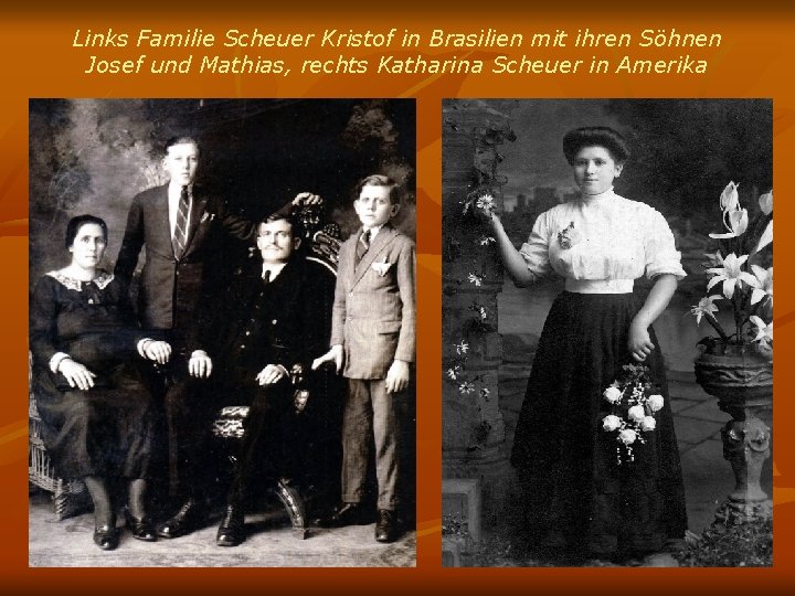 Links Familie Scheuer Kristof in Brasilien mit ihren Söhnen Josef und Mathias, rechts Katharina