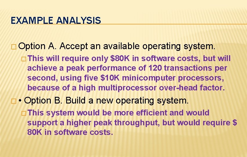 EXAMPLE ANALYSIS � Option A. Accept an available operating system. � This will require