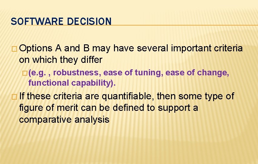 SOFTWARE DECISION � Options A and B may have several important criteria on which