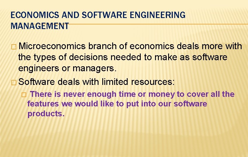 ECONOMICS AND SOFTWARE ENGINEERING MANAGEMENT � Microeconomics branch of economics deals more with the