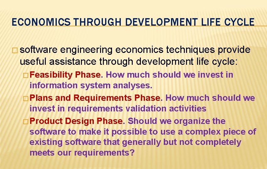 ECONOMICS THROUGH DEVELOPMENT LIFE CYCLE � software engineering economics techniques provide useful assistance through