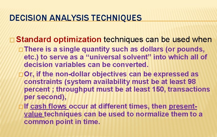 DECISION ANALYSIS TECHNIQUES � Standard � There optimization techniques can be used when is