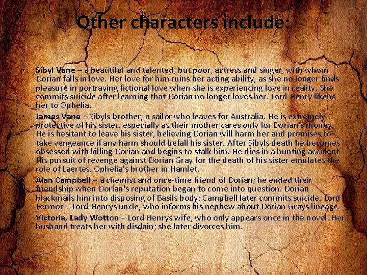 Other characters include: • • Sibyl Vane – a beautiful and talented, but poor,