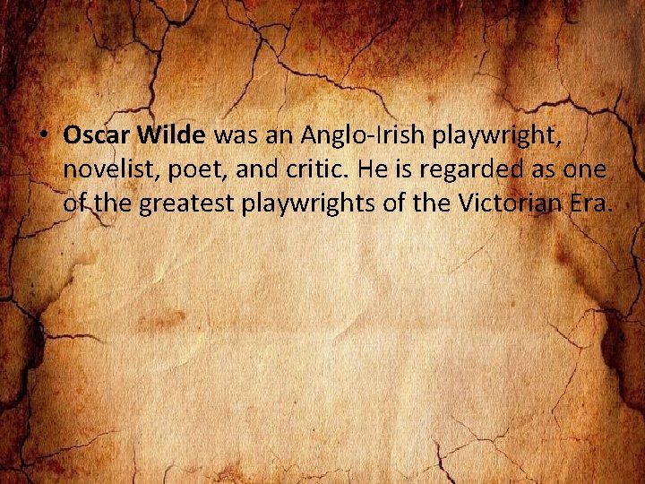  • Oscar Wilde was an Anglo-Irish playwright, novelist, poet, and critic. He is